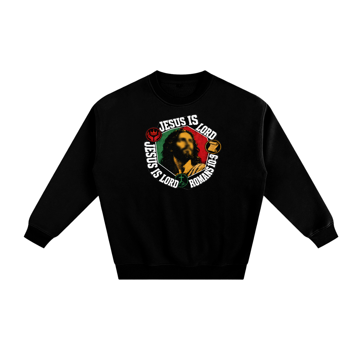 Jesus is Lord Jesus is Lord Romans 10:9 Sweatshirt