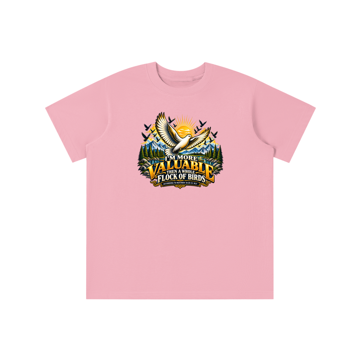 I'M MORE VALUABLE THAN A WHOLE FLOCK OF BIRDS ACCORDING TO MATTHEW 10:29-31 NLT youth T-shirt