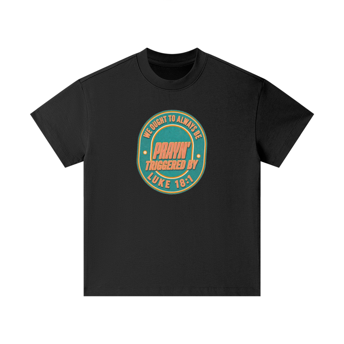 WE OUGHT TO ALWAYS BE PRAYN' TRIGGERED BY LUKE 18:1 Kids T-Shirt