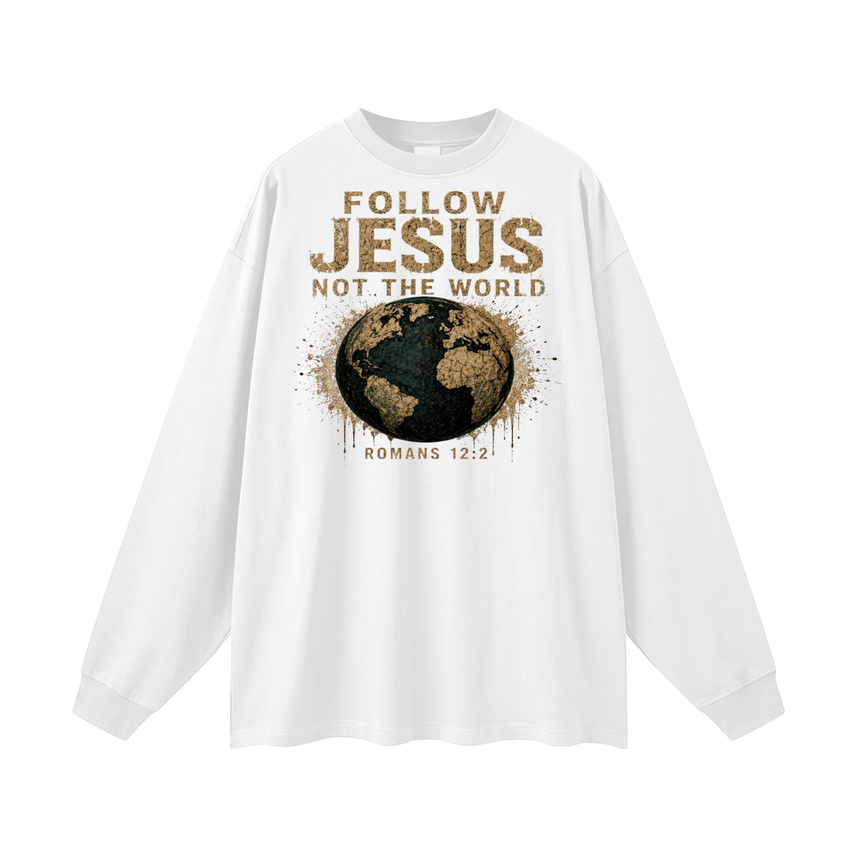 FOLLOW JESUS NOT THE WORLD ROMANS 12:2 Long Sleeve T-Shirt
