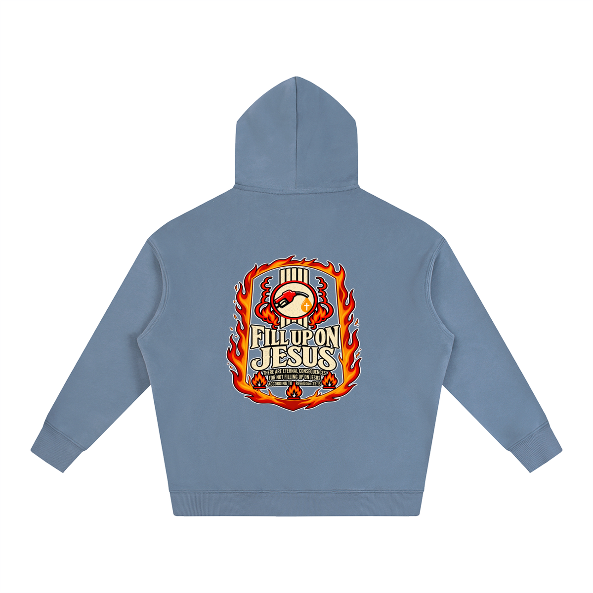 FILL UP ON JESUS THERE ARE ETERNAL CONSEQUENCES FOR NOT FILLING UP ON JESUS ACCORDING TO REVELATION 22:15 Hoodie
