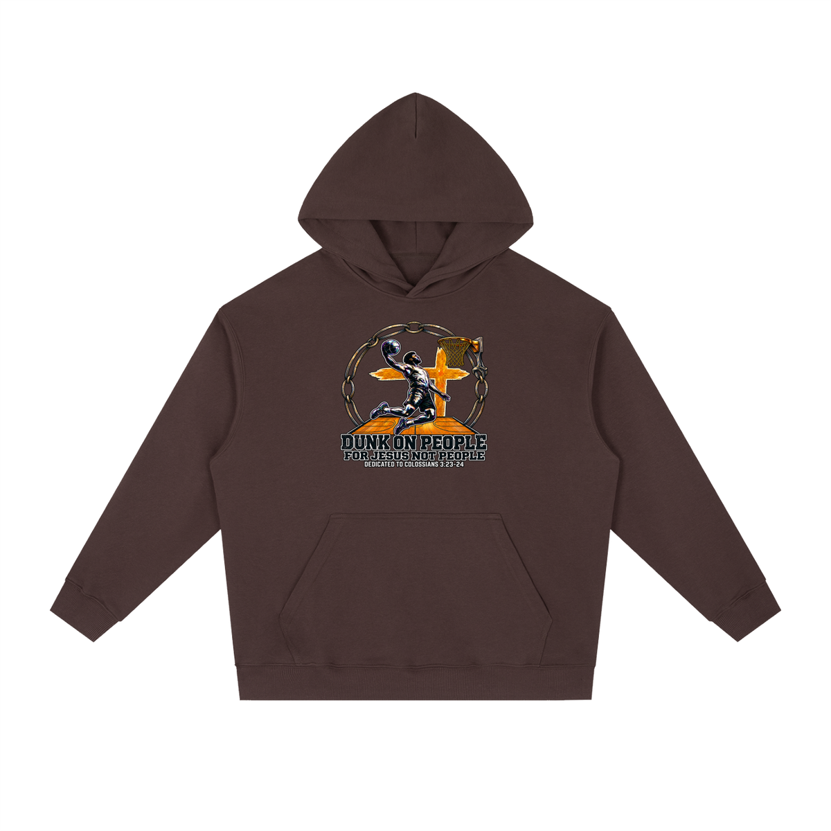 DUNK ON PEOPLE FOR JESUS NOT PEOPLE DEDICATED TO COLOSSIANS 3:23-24 Hoodie