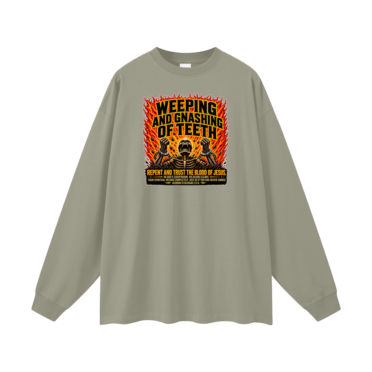 WEEPING AND GNASHING OF TEETH Long Sleeve T-Shirt