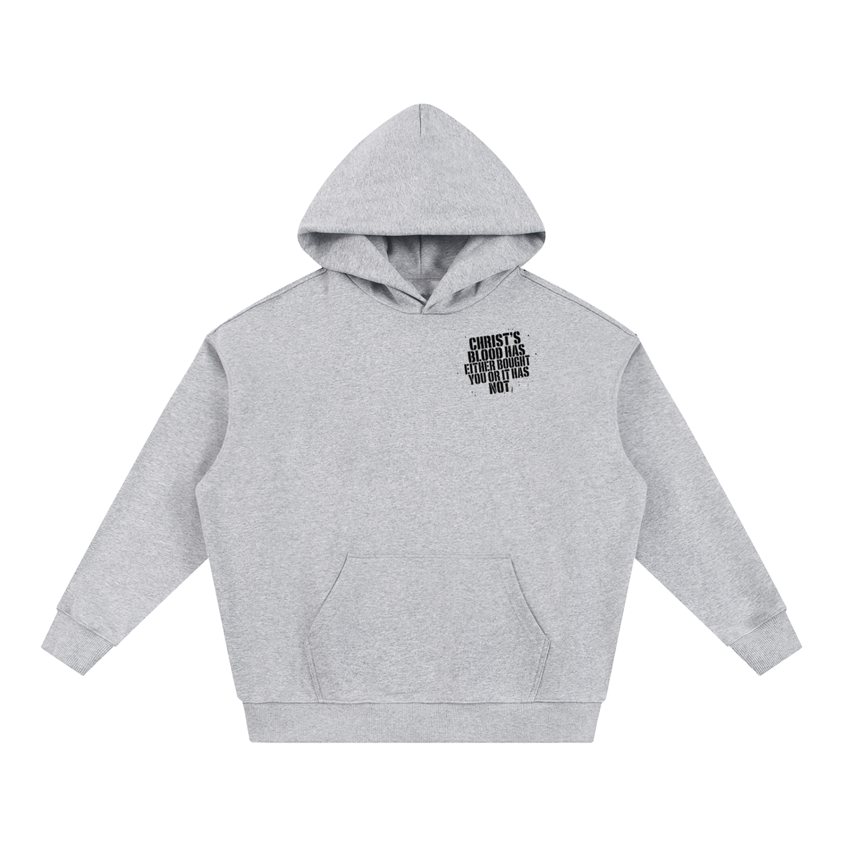 CHIRST'S BLOOD HAS EITHER BOUGHT YOU OR IT HAS NOT Hoodie
