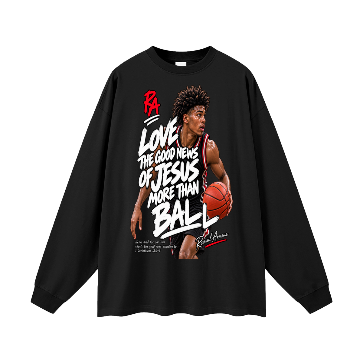 LOVE THE GOOD NEWS OF JESUS MORE THAN BALL Long Sleeve T-Shirt