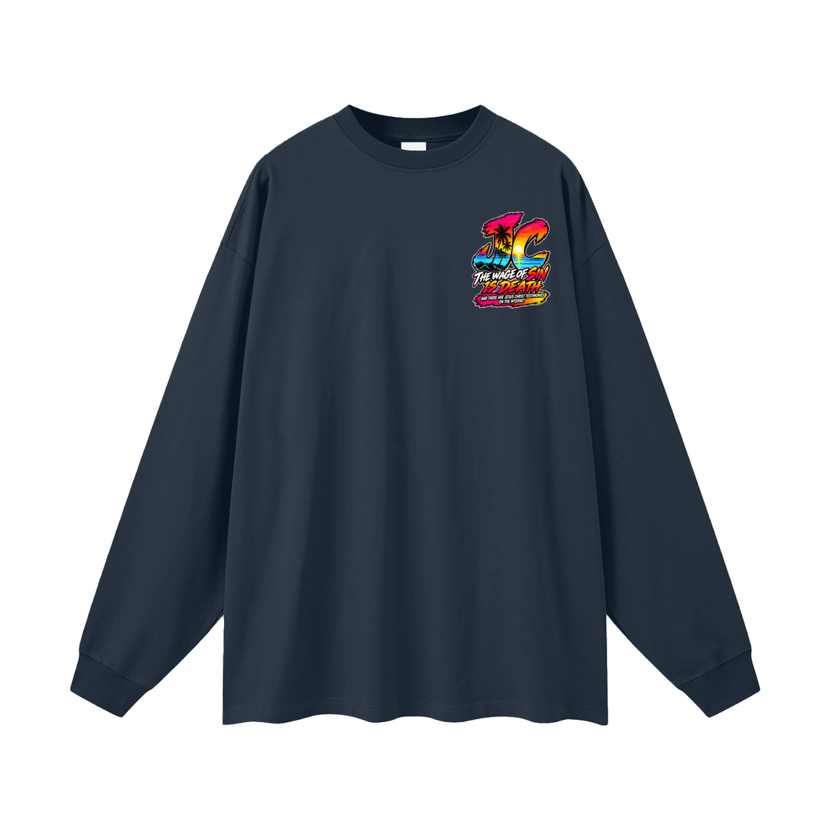THE WAGE OF SIN DEATH AND THERE ARE JESUS CHRIST TESTIMONIES ON THE INTERNET Long Sleeve T-Shirt