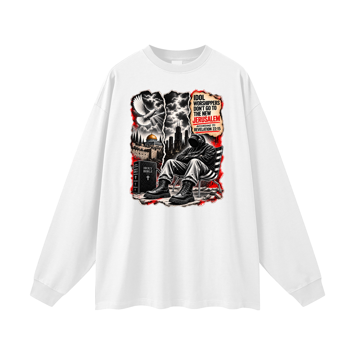 IDOL WORSHIPPERS DON'T GO TO NEW JERUSALEM ACCORDING TO REVELATION 22:15 Long Sleeve T-Shirt