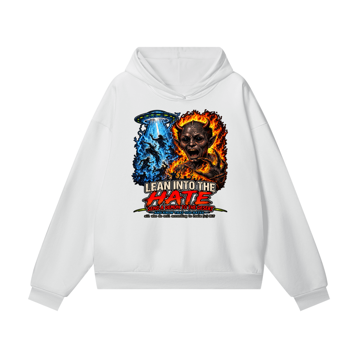 LEAN INTO THE HATE SEND A DEMON TO DESERT AND KNOW THAT GOD HATES ALL WHO DO EVIL ACCORDING TO PSALM 5:5 NLT LEARN HOW TO SEND A DEMON TO THE DESERT ON MICHAELJPHELPS.NET Hoodie