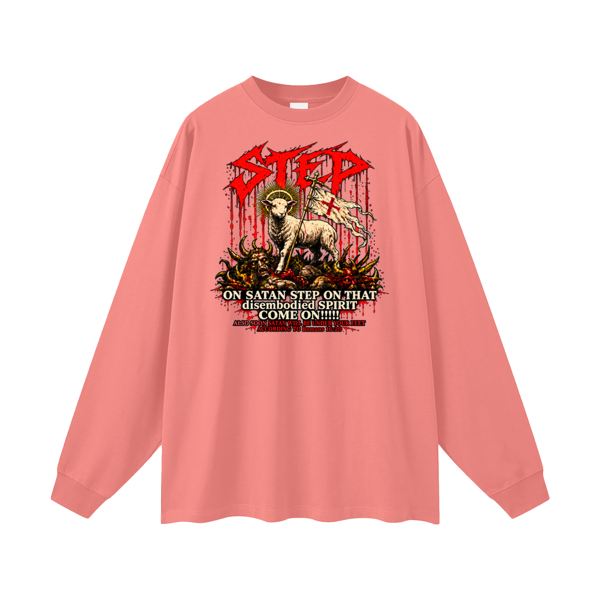 STEP ON SATAN STEP ON THAT disembodied SPIRIT COME ON!!!!! ALSO SOON SATAN WILL BE UNDER YOUR FEET ACCORDING TO Romans 16:20 Long Sleeve T-Shirt
