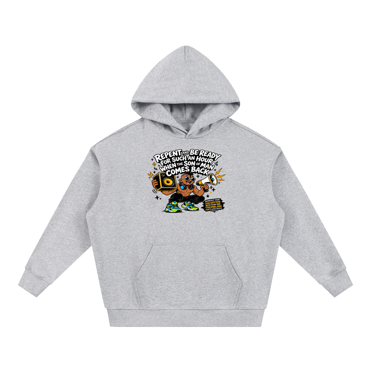 REPENT AND BE READY FOR SUCH AN HOUR WHEN THE SON OF MAN COMES BACK WORKOUT YOUR SALVATION WITH FEAR AND TREMBLING THAT'S GOOD ADVICE Hoodie