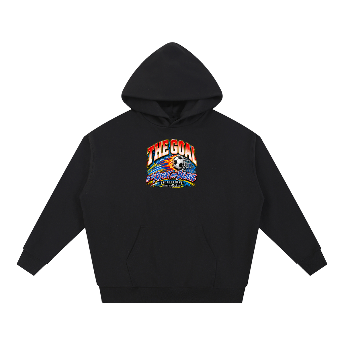 THE GOAL IS TO REPENT AND BELIEVE THE GOOD NEWS INSPIRED BY MARK 1:15 Hoodie