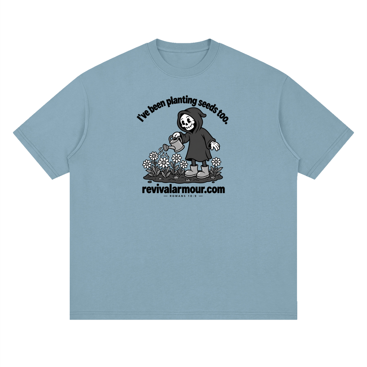 I've been planting seeds too. revivalrarmour.com ROMANS 10:9 T-Shirt