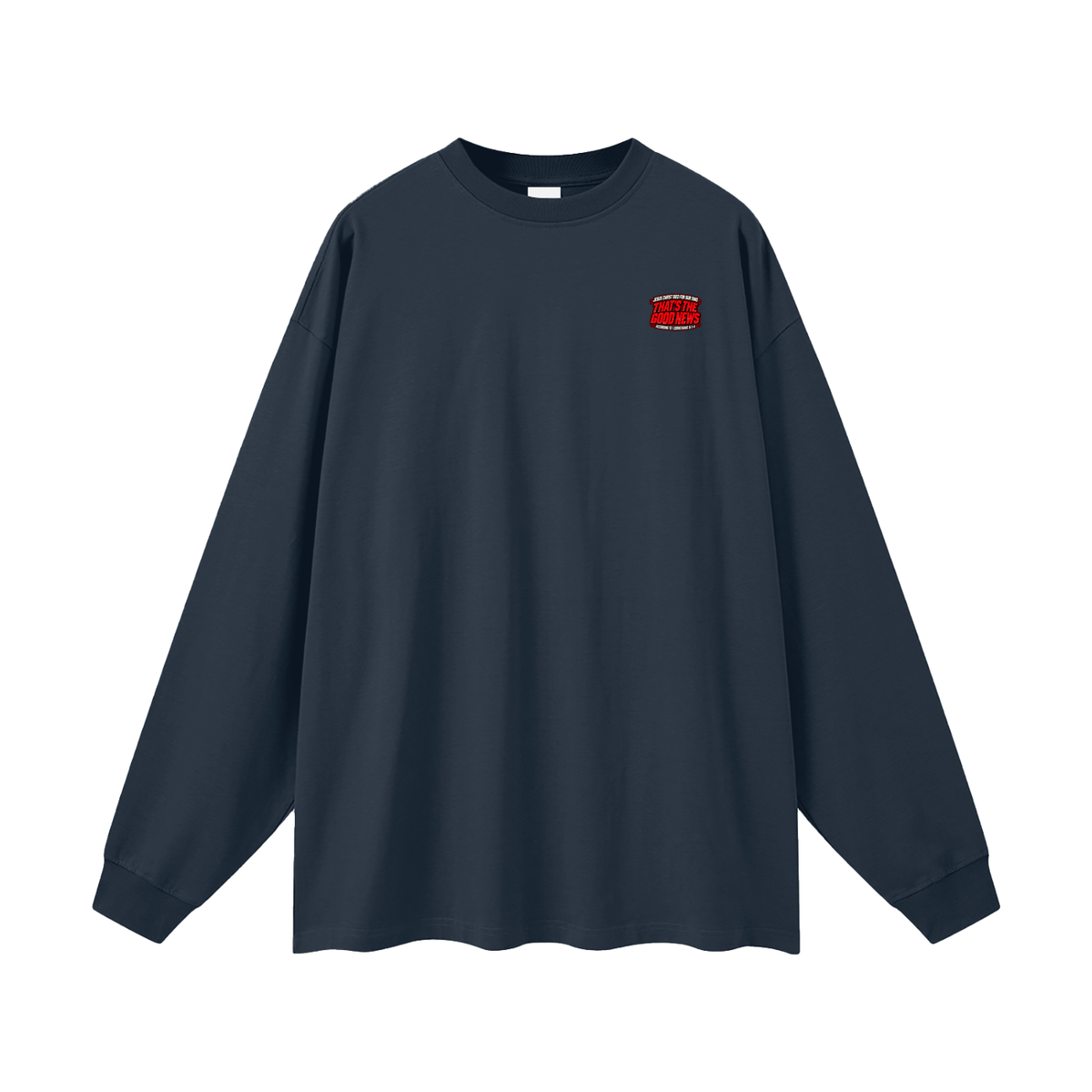 JESUS CHRIST DIED FOR OUR SINS THAT'S THE GOOD NEWS ACCORDING TO 1 CORINTHIANS 15:1-4 REPENT & BELIEVE THE GOOD NEWS - MARK 1:15 - REVIVAL ARMOUR Long Sleeve T-Shirt
