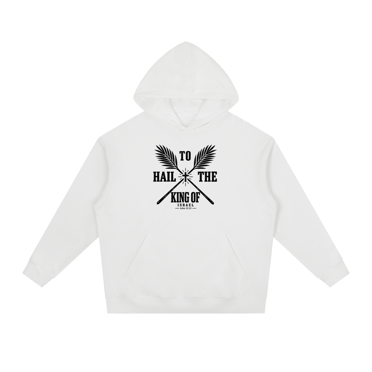 HAIL TO THE KING OF ISRAEL Hoodie