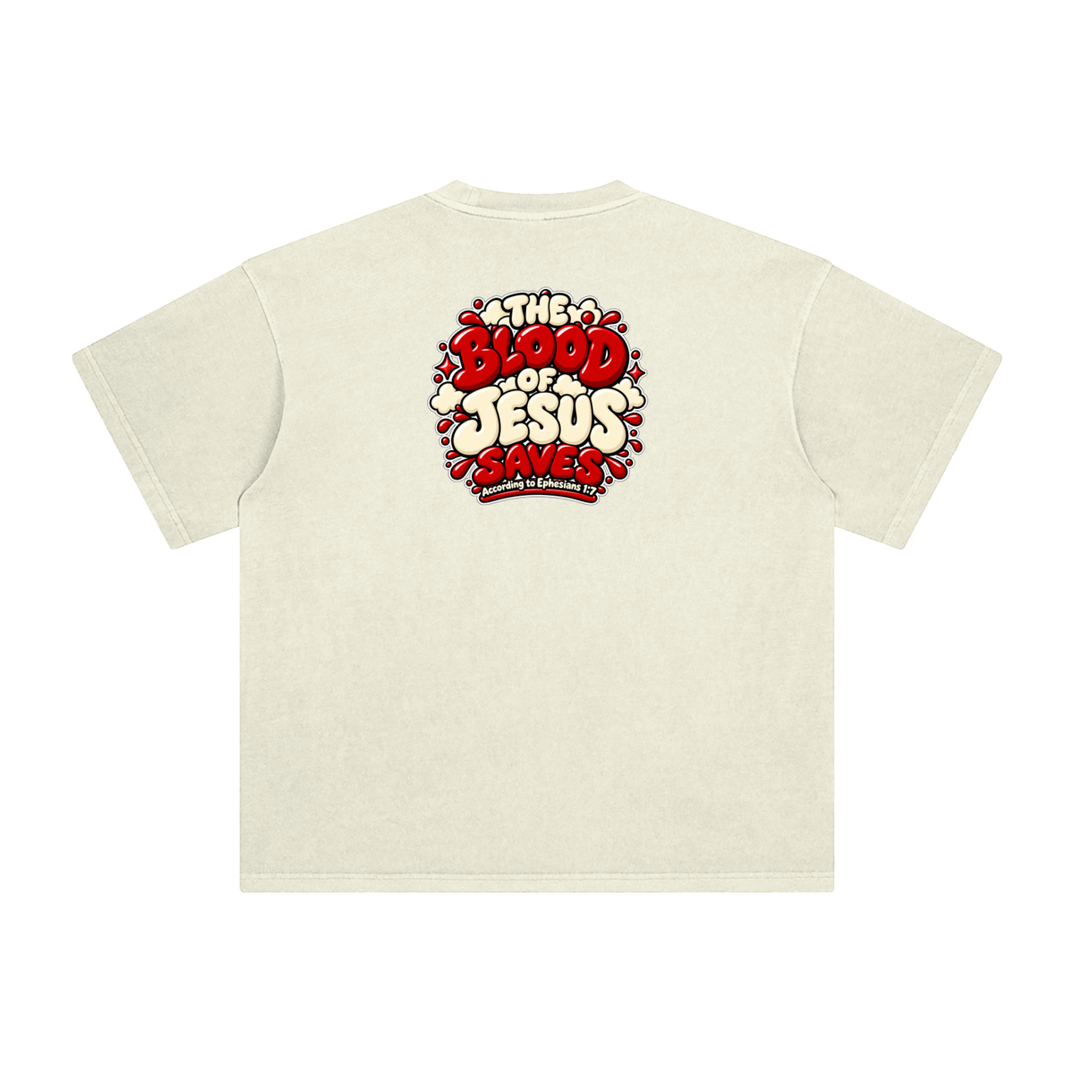 THE BLOOD OF JESUS SAVES ACCORDING TO EPHESIANS 1:7 T-Shirt