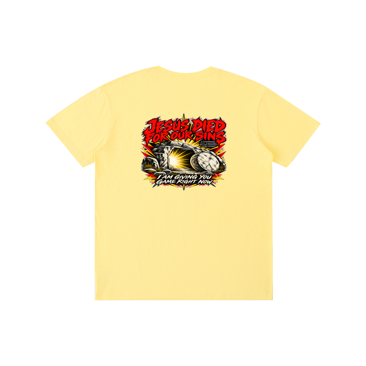 JESUS DIED FOR OUR SINS 1 Corinthians 15:1-4 provides the core summary of the Gospel I AM GIVING YOU GAME RIGHT NOW T-Shirt
