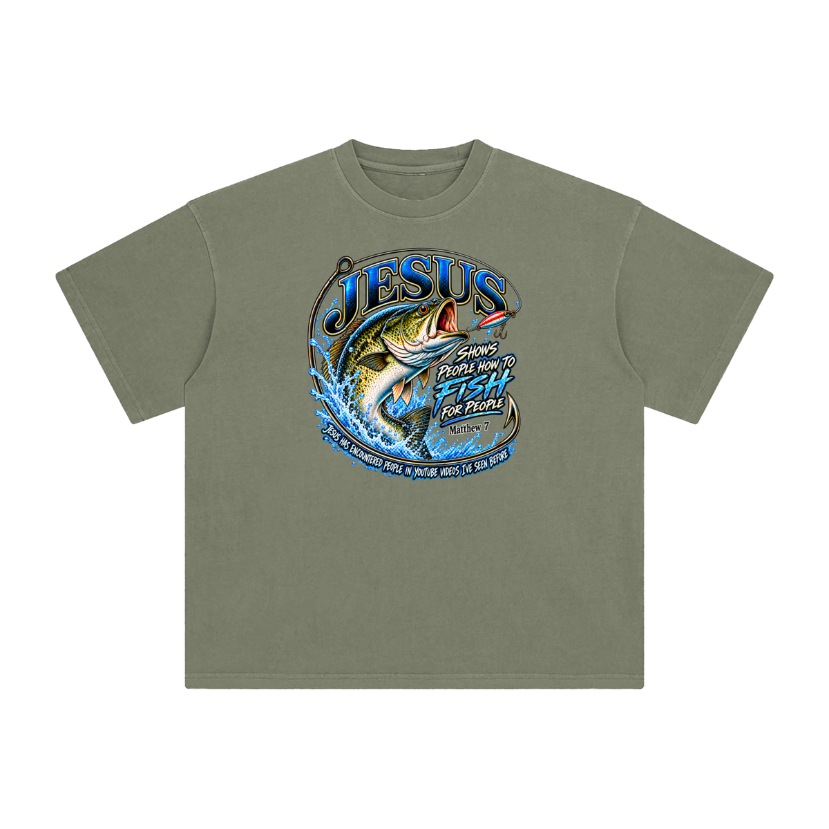 JESUS SHOWS PEOPLE HOW TO FISH FOR PEOPLE MATTHEW 7 JESUS HAS ENCOUNTERED PEOPLE IN YOUTUBE VIDEOS I'VE SEE BEFORE T-Shirt