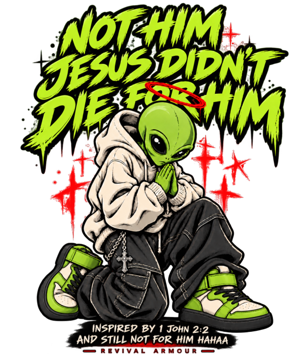 NOT HIM JESUS DIDN'T DIE FOR HIM INSPIRED BY 1 JOHN 2:2 AND STILL NOT FOR HIM HAAA T-Shirt