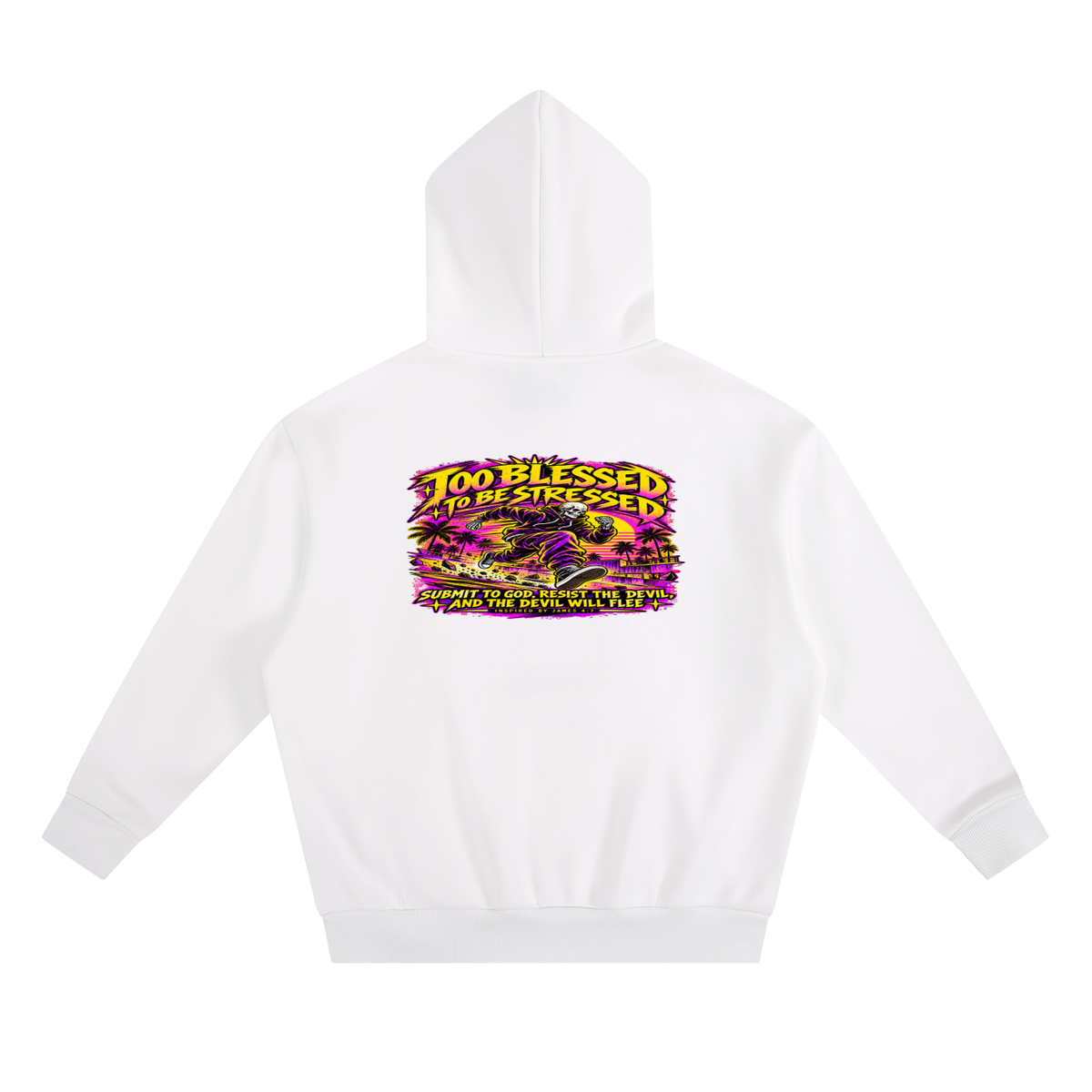 TOO BLESSED TO BE STRESSED SUMIT TO GOD, RESIST THE DEVIL, AND THE DEVIL WILL FLEE INSPIRED BY JAMES 4:7 Hoodie