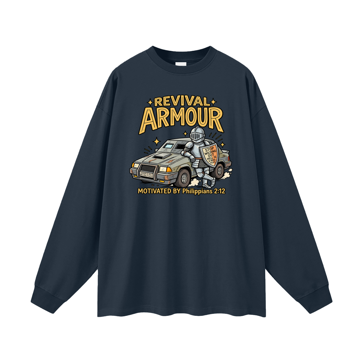 REVIVAL ARMOUR HEAVEN & HELL ARE REAL PLACES STOP WILDING OUT HELL IS A REAL PLACE MOTIVATED BY Philippians 2:12 Long Sleeve T-Shirt