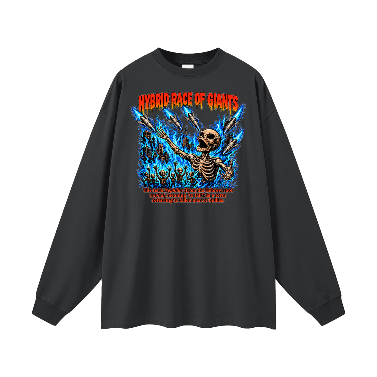 HYBRID RACE OF GIANTS the term nephilim (from the hebrew root naphal, meaning 'to fall') is a term referring to fallen men or bullies. Long Sleeve T-Shirt