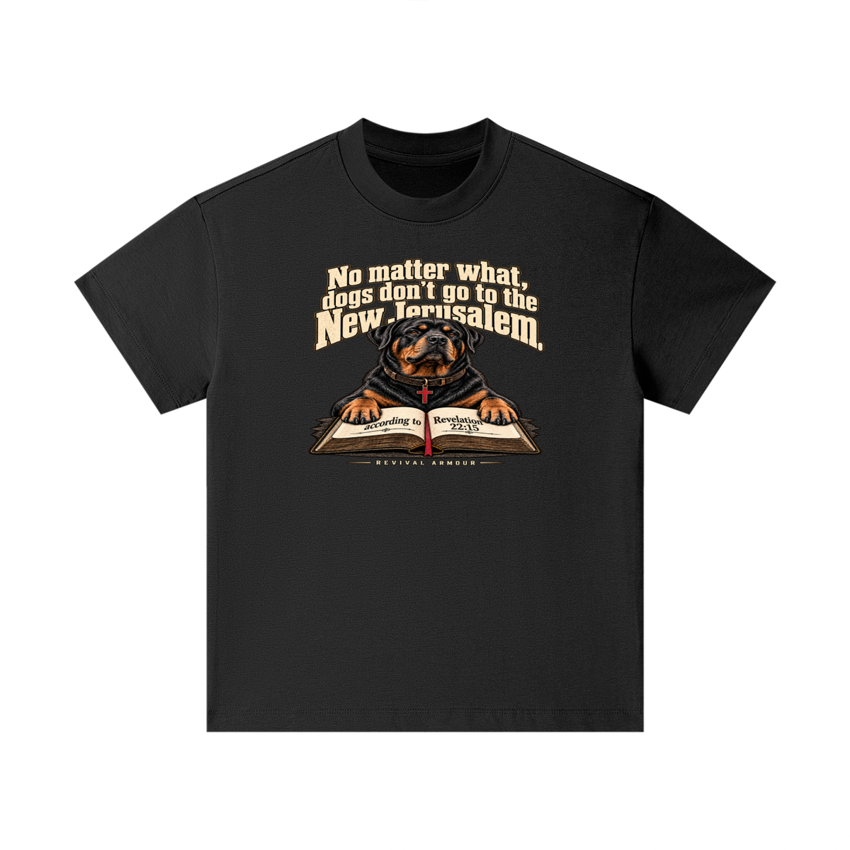 No matter what, dogs don't go to the New Jerusalem according to Revelation 22:15 Kids T-Shirt