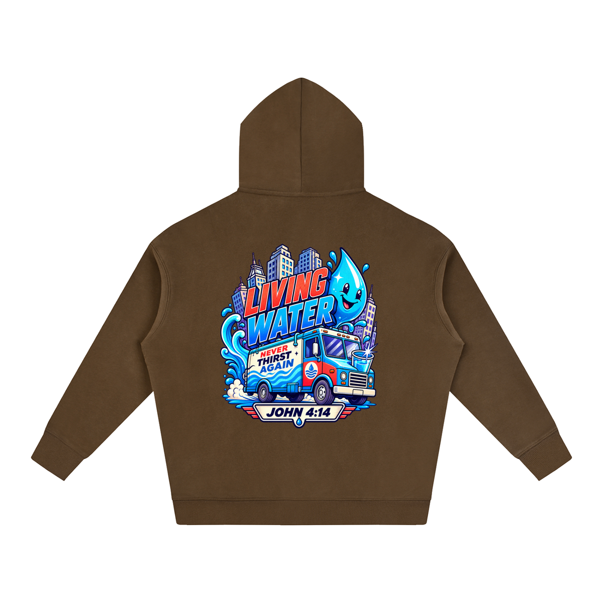 Living Water Never Thirst again Hoodie