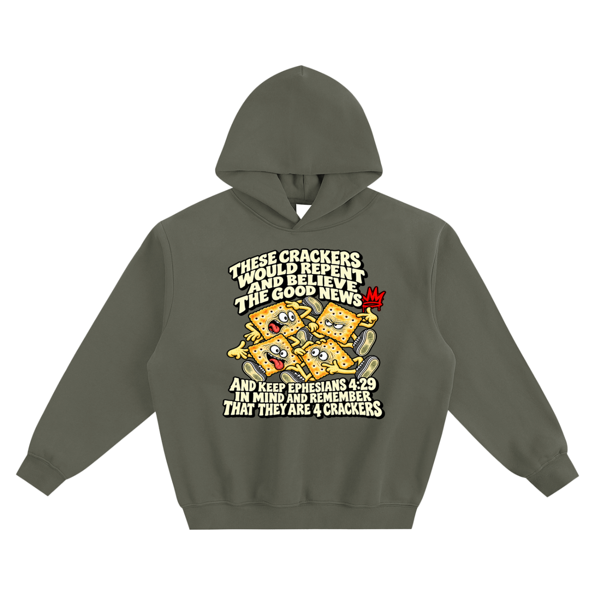 THESE CRACKERS WOULD REPENT AND BELIEVE THE GOOD NEWS AND KEEP EPHESIANS 4:29 IN MIND AND REMEMBER THAT THEY ARE 4 CRACKERS no pocket Hoodie