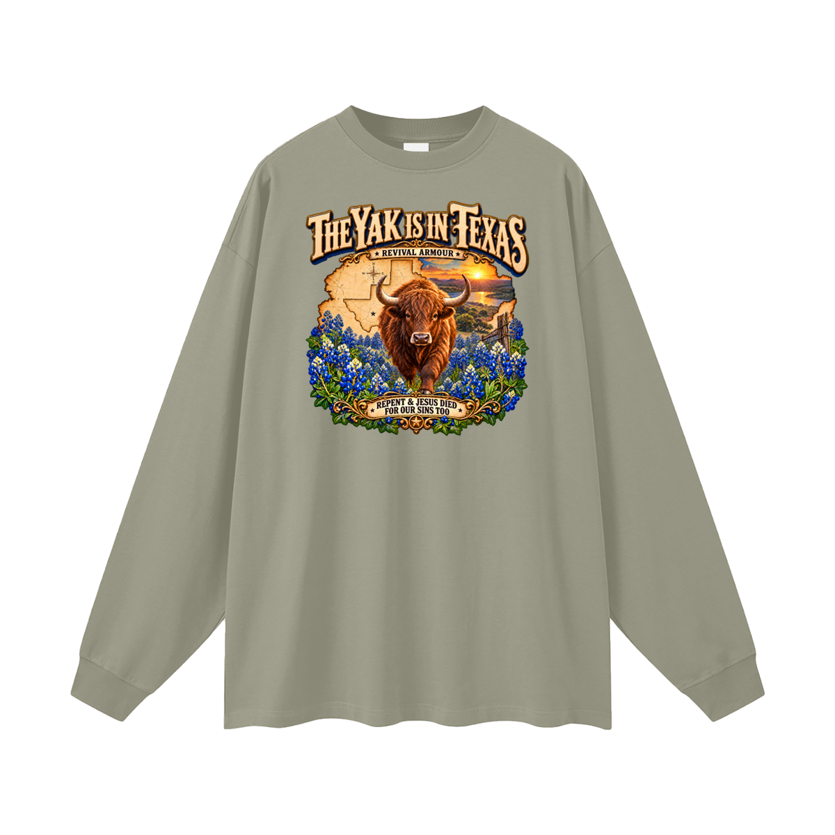 THE YAK IS IN TEXAS REPENT & JESUS DIED FOR OUR SINS TOO Long Sleeve T-Shirt