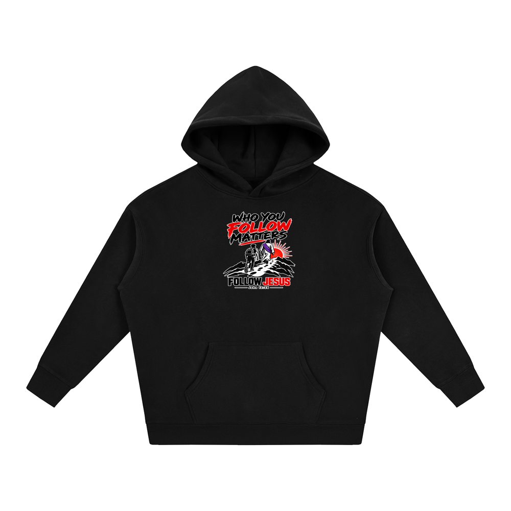 WHO FOLLOW MATTERS FOLLOW JESUS - JOHN 12:26 - Hoodie