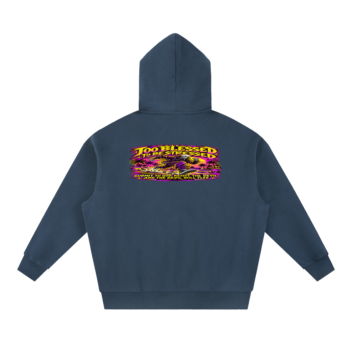 TOO BLESSED TO BE STRESSED SUMIT TO GOD, RESIST THE DEVIL, AND THE DEVIL WILL FLEE INSPIRED BY JAMES 4:7 Hoodie