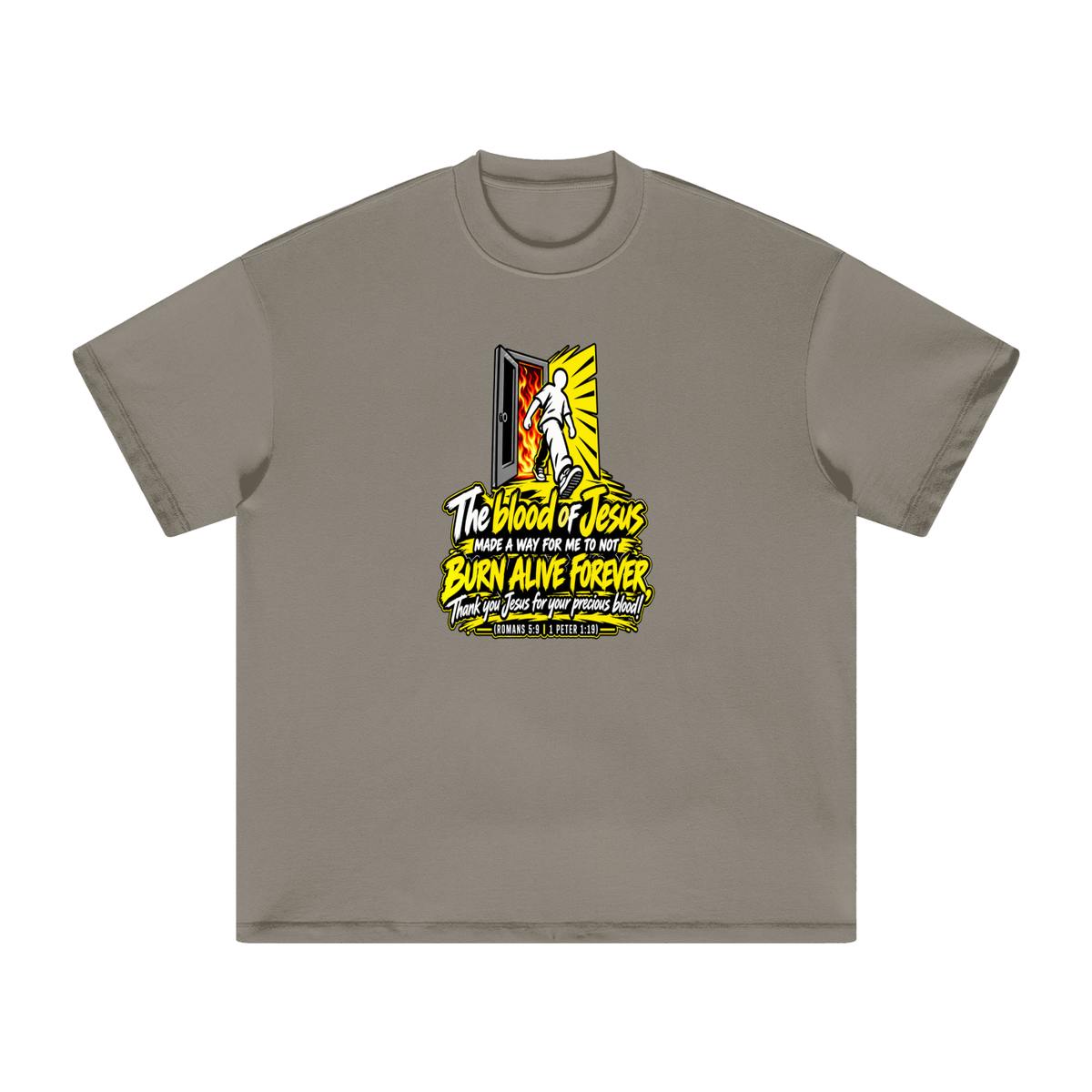 THE BLOOD OF JESUS MADE A WAY FOR ME TO NOT BURN ALIVE FOREVER THANK YOU JESUS FOR YOUR PRECIOUS BLOOD! (ROMANS 5:9 / 1 PETER 1:19) T-Shirt