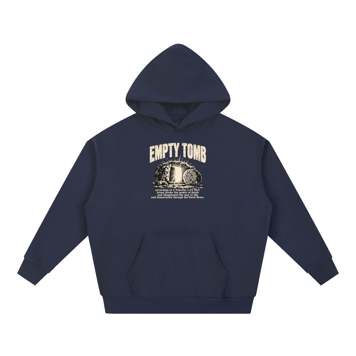 EMPTY TOMB according 2 Timothy 1:10 NLT Jesus broke the power of death and illuminated the way to life and immortality though the good news Hoodie