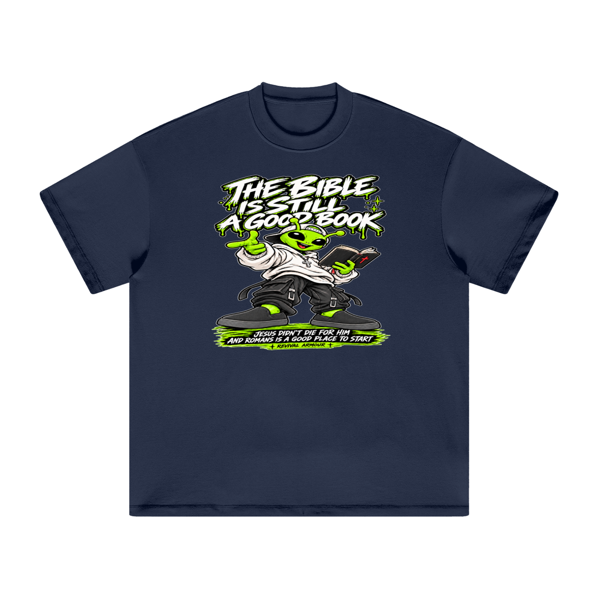 THE BIBLE IS STILL A GOOD BOOK JESUS DIDN'T DIE FOR HIM AND ROMANS IS A GOOD PLACE TO START  T-Shirt