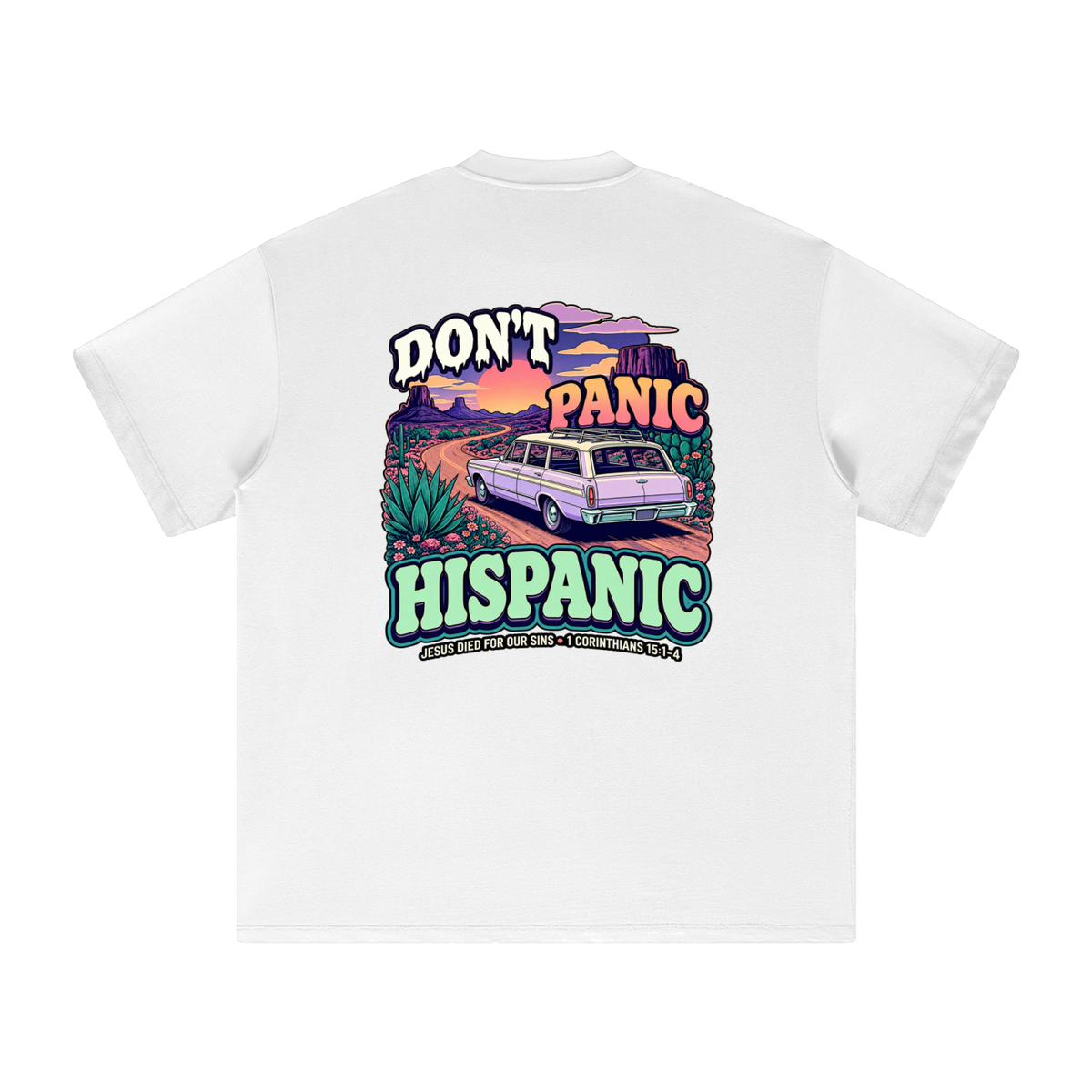 DON'T PANIC HISPANIC JESUS DIED FOR OUR SINS . 1 CORTHIANS 15:1-4 T-Shirt