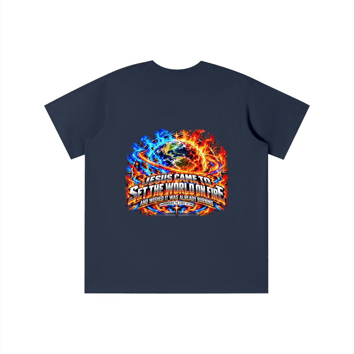 JESUS CAME TO SET THE WORLD ON FIRE AND WISHED IT WAS ALREADY BURNING ACCORDING TO LUKE 12:49 REVIVAL ARMOUR youth T-shirt