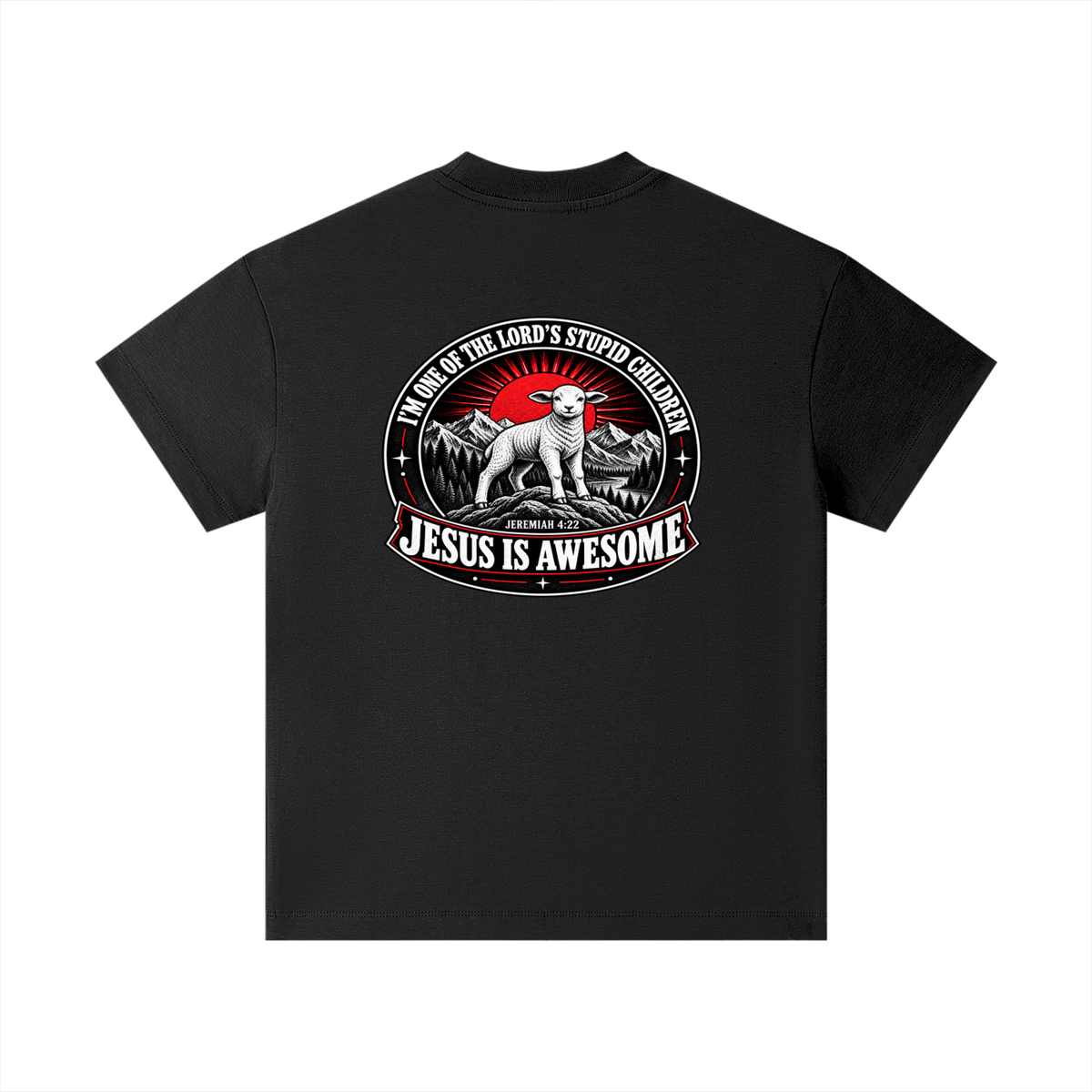 I'M ONE OF THE LORD'S STUPID CHILDREN JEREMIAH 4:22 JESUS IS AWESOME *THERE IS NO quotation marks MARKS THIS IS NOT A quote Kids T-Shirt