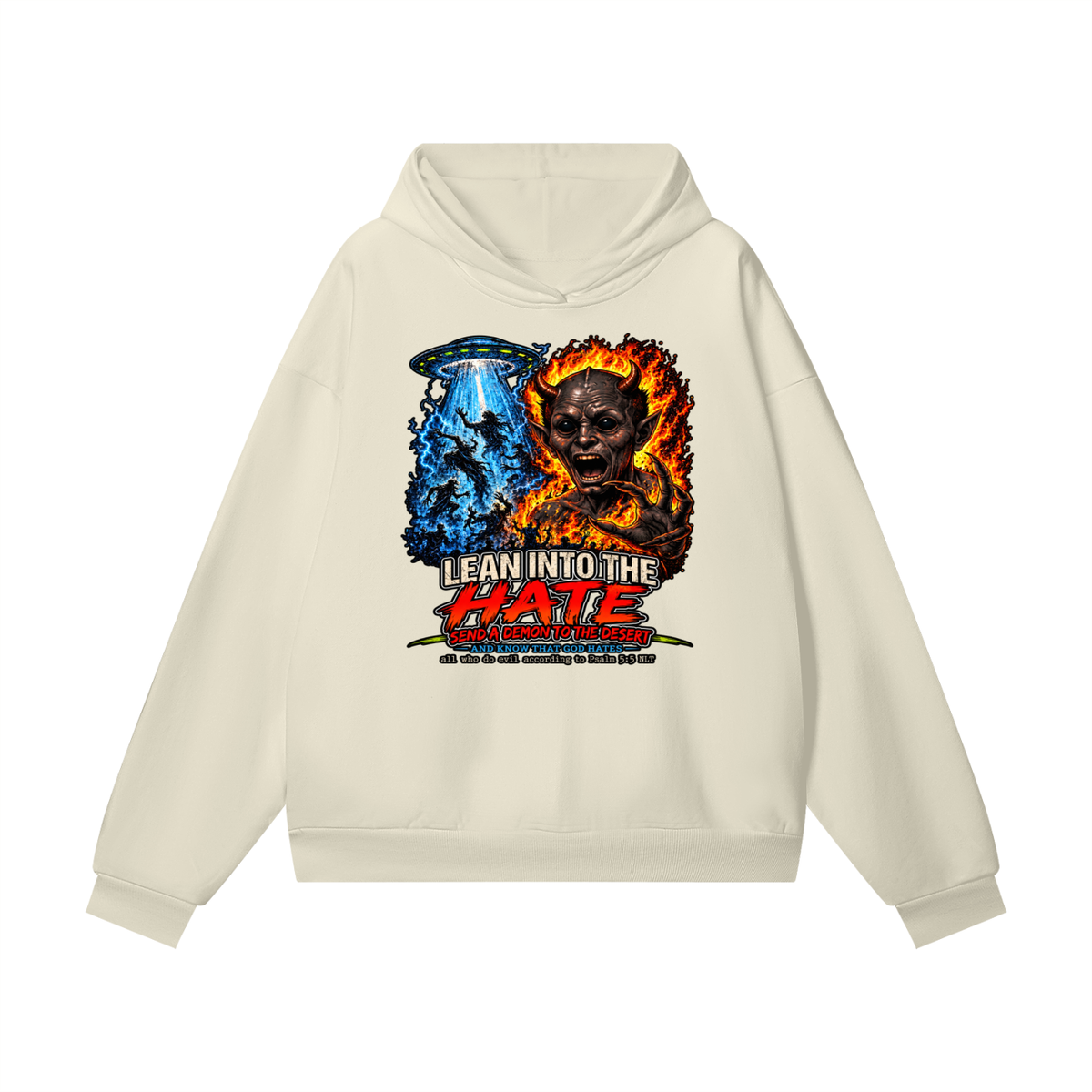 LEAN INTO THE HATE SEND A DEMON TO DESERT AND KNOW THAT GOD HATES ALL WHO DO EVIL ACCORDING TO PSALM 5:5 NLT LEARN HOW TO SEND A DEMON TO THE DESERT ON MICHAELJPHELPS.NET Hoodie
