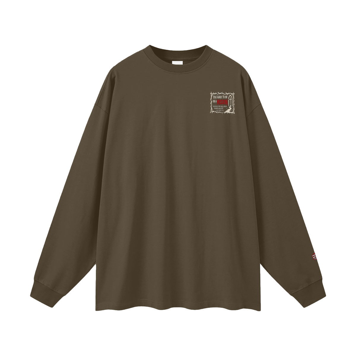 You have to be on a mission Long Sleeve T-Shirt
