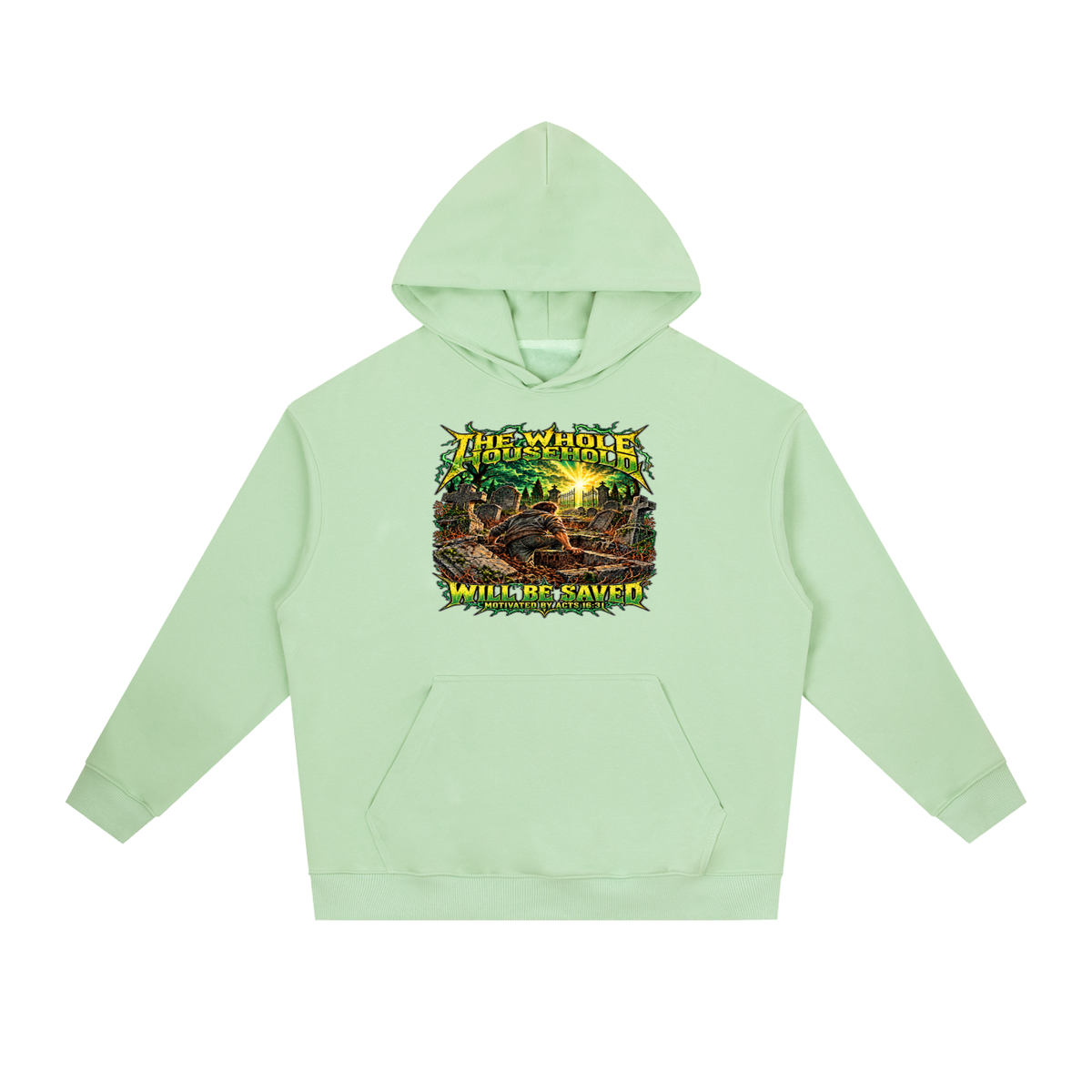 THE WHOLE HOUSEHOLD WILL BE SAVED MOTIVATED BY ACTS 16:31 Hoodie