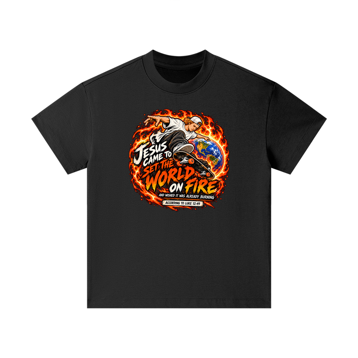 JESUS CAME TO SET THE WORLD ON FIRE AND WISHED IT WAS ALREADY BURNING ACCORDING TO LUKE 12:49 Kids T-Shirt