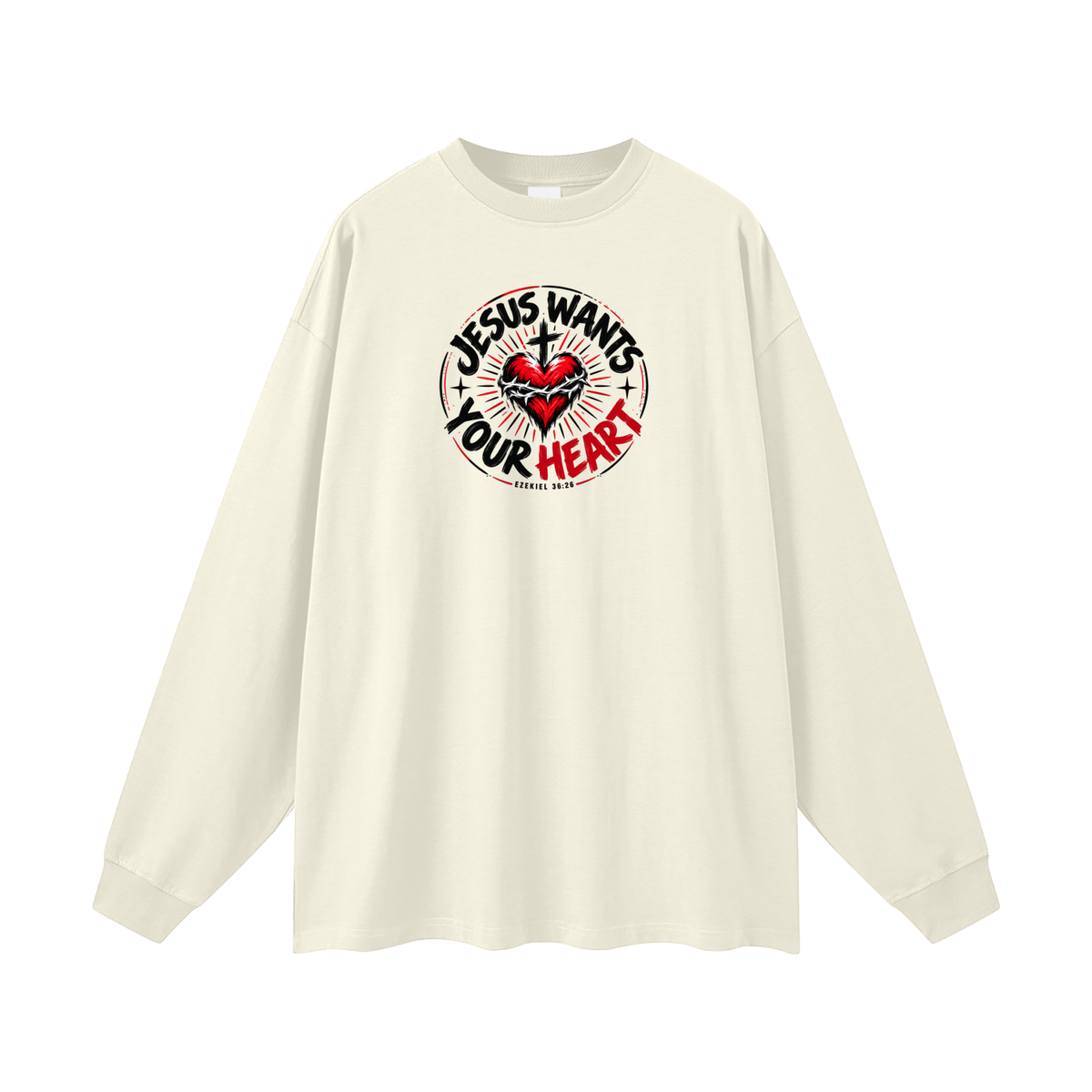 JESUS WANTS YOUR HEART - EZEKIEL 36:26 -  Long Sleeve T-Shirt
