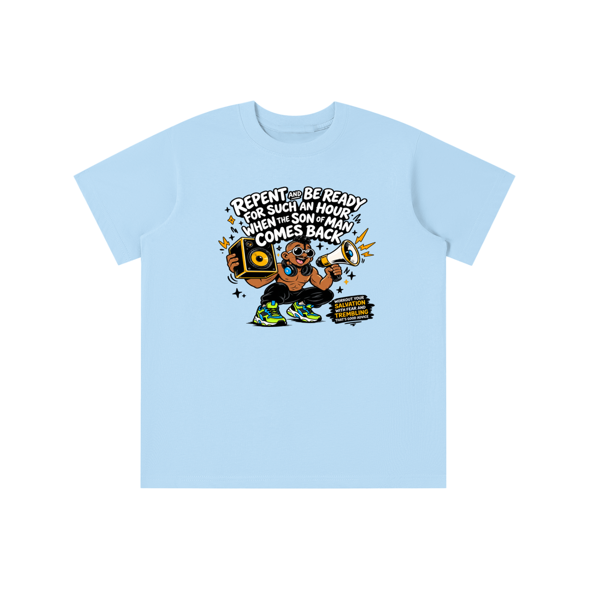 REPENT AND BE READY FOR SUCH AN HOUR WHEN THE SON OF MAN COMES BACK WORKOUT YOUR SALVATION WITH FEAR AND TREMBLING THAT'S GOOD ADVICE youth T-shirt