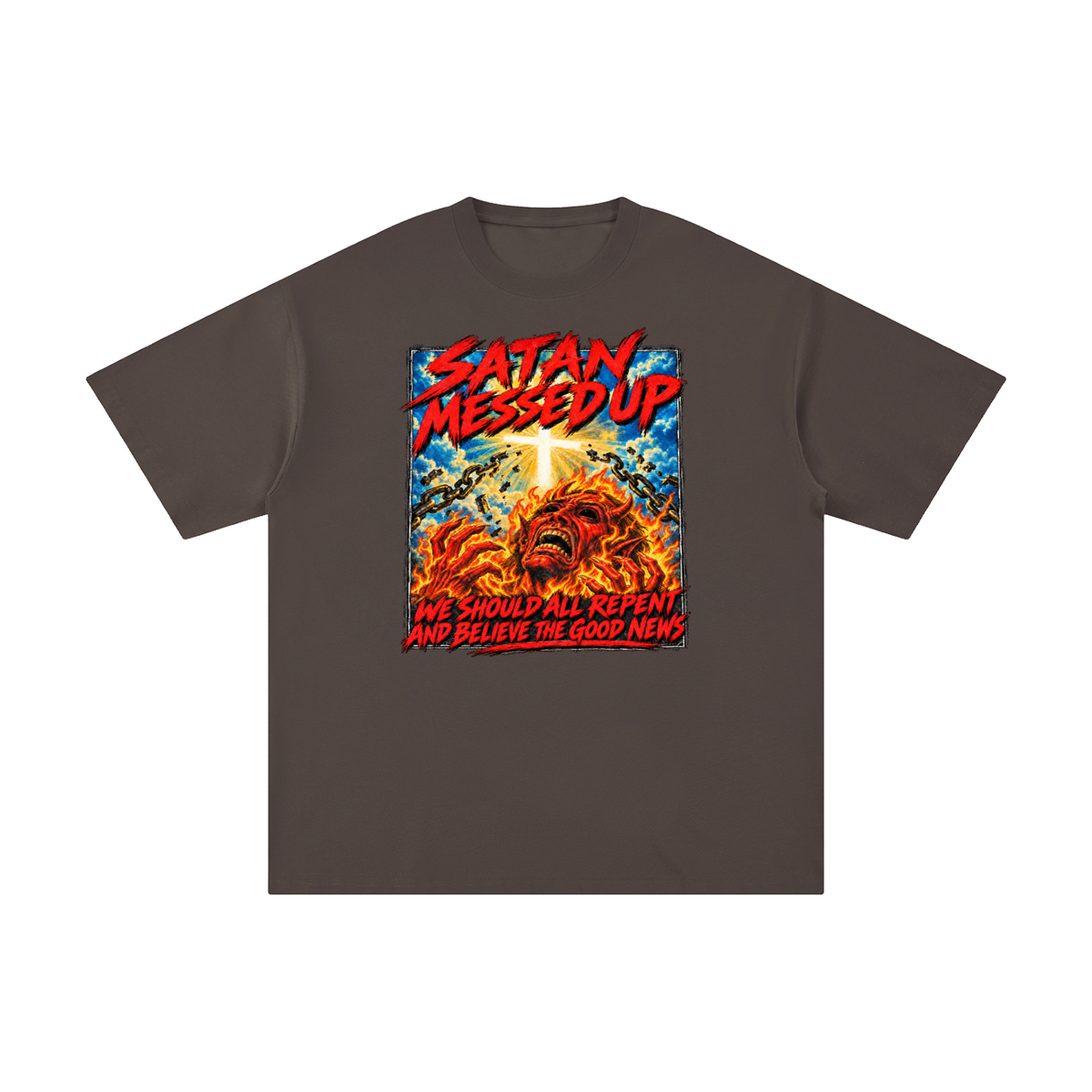 SATAN MESSED UP WE SHOULD ALL REPENT AND BELIEVE THE GOOD NEWS T-Shirt
