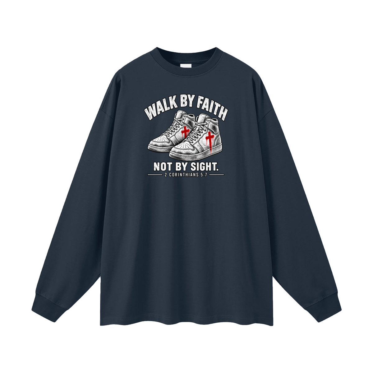 Walk by faith not by sight. Long Sleeve T-Shirt