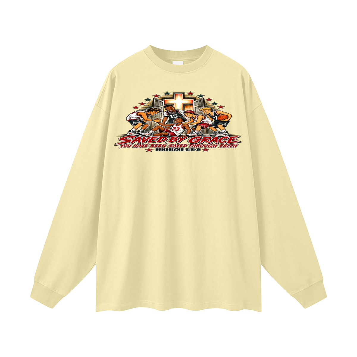 Saved By Grace You Been Saved Through Faith Long Sleeve T-Shirt