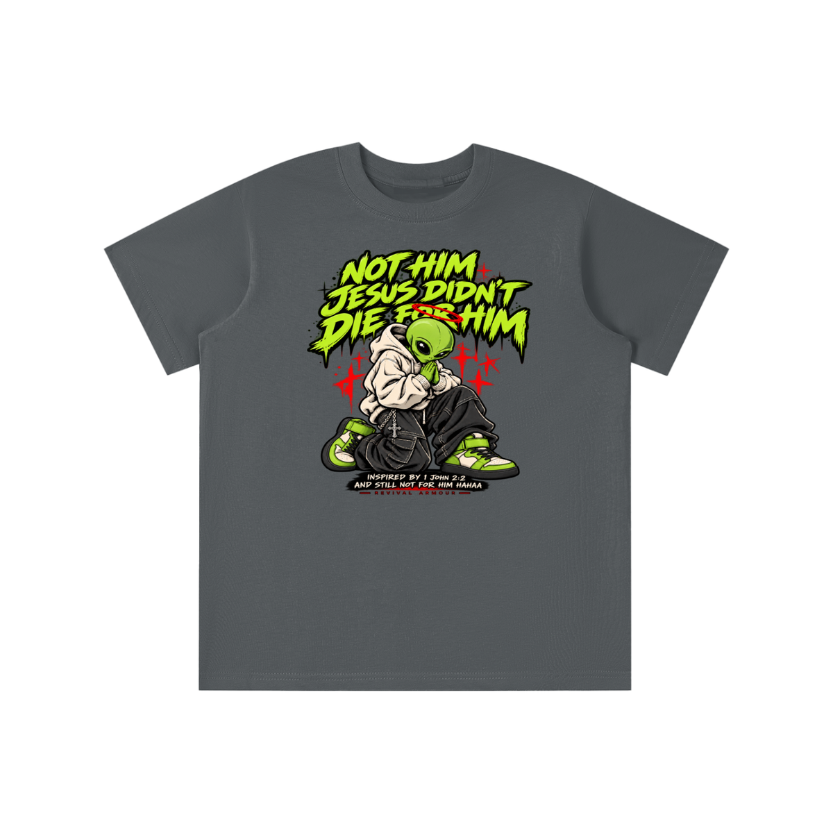 NOT HIM JESUS DIDN'T DIE FOR HIM INSPIRED BY 1 JOHN 2:2 AND STILL NOT FOR HIM HAAA youth T-shirt