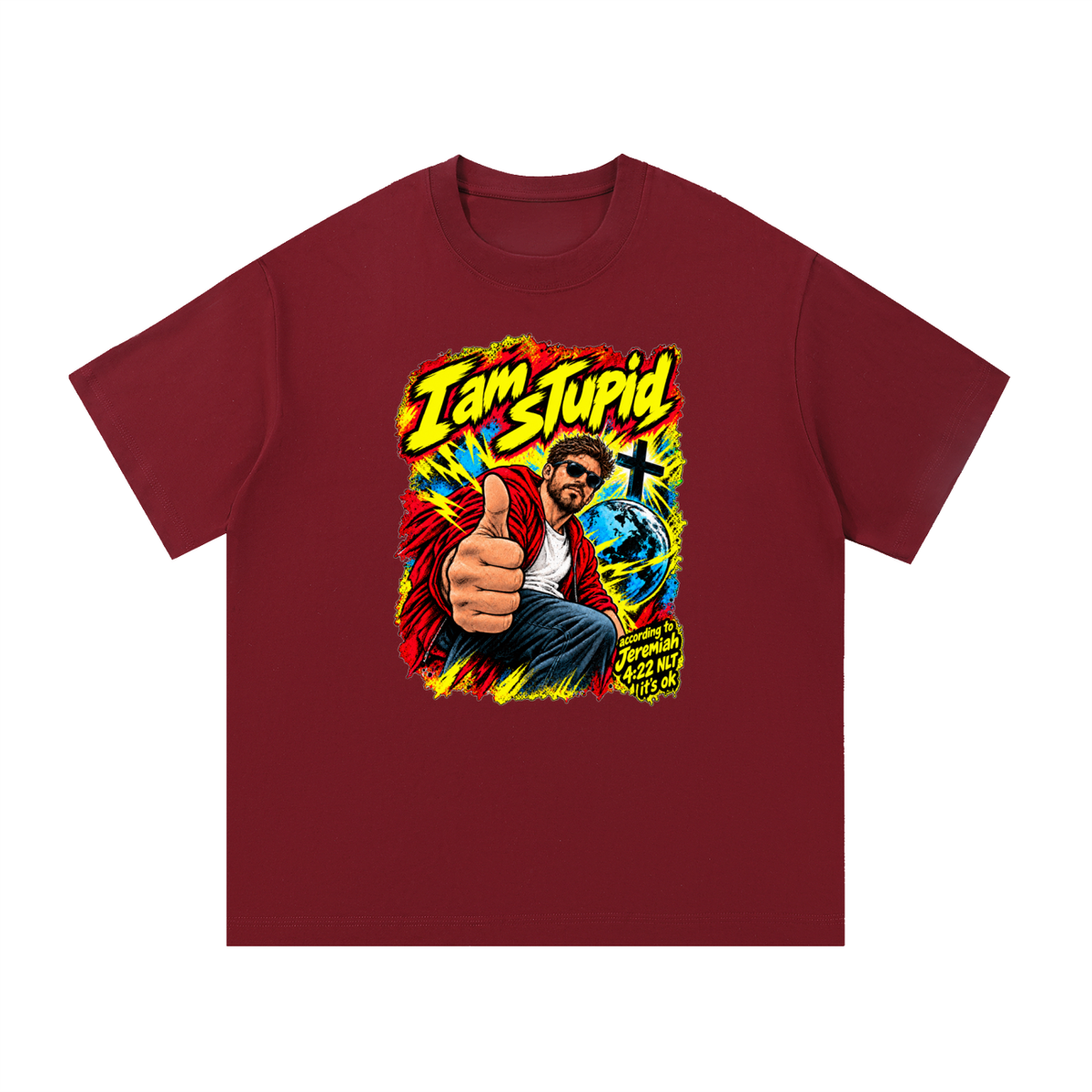 I am STUPid according to Jeremiah 4:22 NLT it's ok T-Shirt