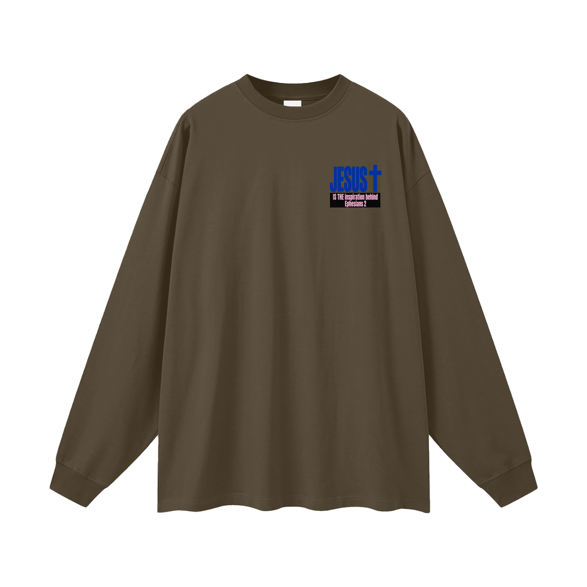 JESUS IS THE inspiration behind Ephesians 2 Long Sleeve T-Shirt