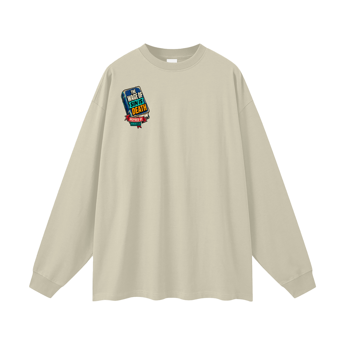 THE WAGE OF SIN IS DEATH INSPIRED BY ROMANS 6:23 PAID IN FULL INSPIRED BY JAMES 2:10 & ROMANS 3:24-26 Long Sleeve T-Shirt